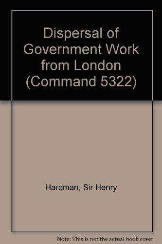 9780101532204: Dispersal of Government Work from London (Command 5322)