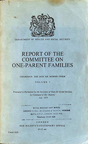 9780101562904: Report of the Committee on One-Parent Families: Presented to Parliament by the Secretary of State for Social Services by command of Her Majesty July 1974 (Cmnd. ; 5629)