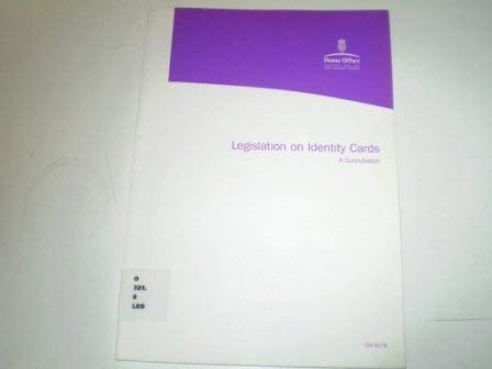 Legislation On Identity Cards: A Consultation, Command Paper 6178 (9780101617826) by Home Office