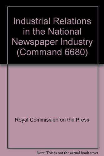 Imagen de archivo de Royal Commission on the Press : Industrial Relations in the National Newspaper Industry : Command 6680 a la venta por Richard Sylvanus Williams (Est 1976)