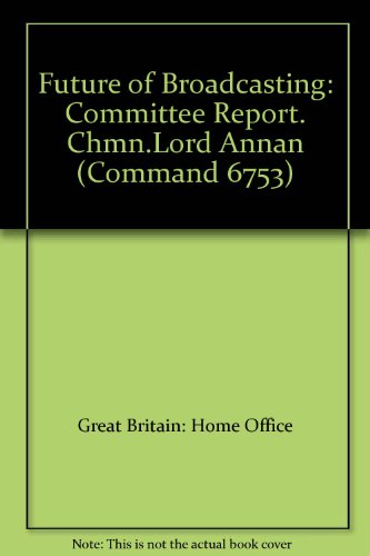 Beispielbild fr Future of Broadcasting: Committee Report. Chmn.Lord Annan (Command 6753) zum Verkauf von WorldofBooks