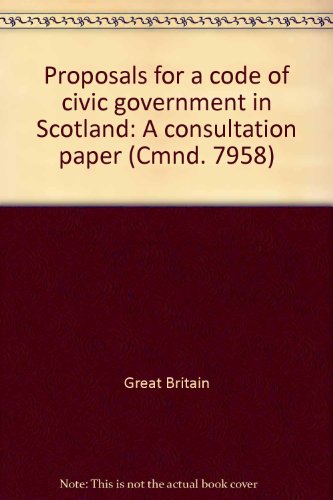 9780101795807: Proposals for a code of civic government in Scotland: A consultation paper