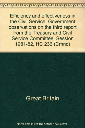9780101861601: Efficiency and effectiveness in the Civil Service: Government observations on the third report from the Treasury and Civil Service Committee, Session 1981-82, HC 236 (Cmnd)