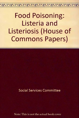 Stock image for HCP 257 88/89 Sixth Report from the Social Services Committee ; Food Poisoning: Listeria and Listeriosis Together with the Proceedings of the . [1988-89]: House of Commons Papers: [1988-89] for sale by Phatpocket Limited