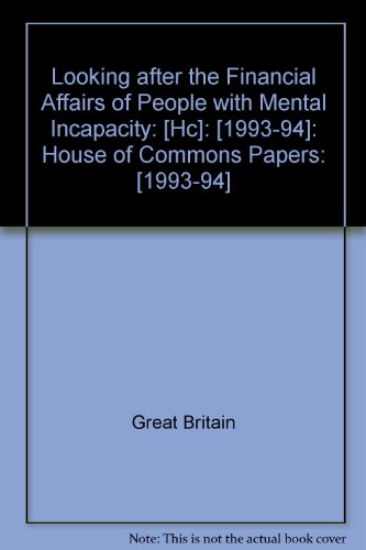 9780102258943: Looking after the financial affairs of people with mental incapacity: 1993-94 258 (House of Commons Papers)