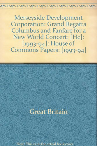 9780102334944: Merseyside Development Corporation: Grand Regatta Columbus and Fanfare for a New World concert: 1993-94 334 (House of Commons Papers)