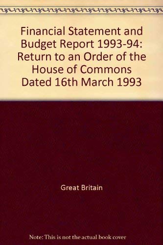 Stock image for Financial Statement and Budget Report 1993-94: Return to an Order of the House of Commons Dated 16th March 1993 for sale by Phatpocket Limited