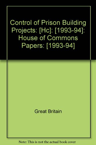 9780102595949: Control of Prison Building Projects: [HC]: [1993-94]: House of Commons Papers: [1993-94]