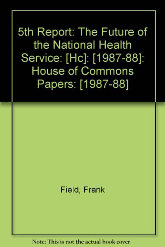 9780102613889: The Future of the National Health Service: [Hc]: [1987-88]: House of Commons Papers: [1987-88] (5th Report)