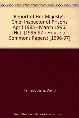 Stock image for Report of Her Majesty's Chief Inspector of Prisons April 1995 - March 1996: [HC]: [1996-97]: House of Commons Papers: [1996-97] for sale by Phatpocket Limited