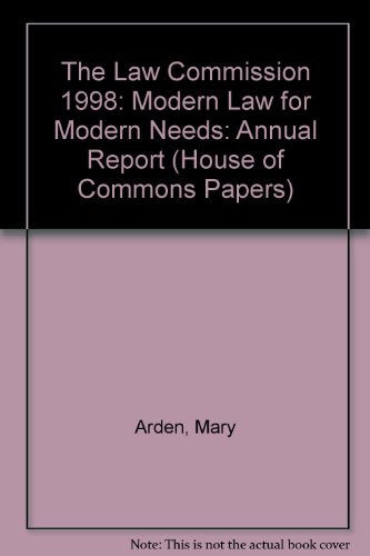 The Law Commission 33rd Annual Report 1998: Modern Law for Modern Needs: House of Commons Papers: 1998-99 (9780102680997) by Arden, Mary; Carnwath, Robert; Anderson, John