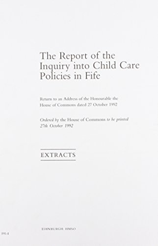 9780102767933: The Report of the Inquiry into Child Care Policies in Fife: Return to an Address of the Honourable House of Commons Dated 27 October 1992: [HC]: [1992-93]: House of Commons Papers: [1992-93]