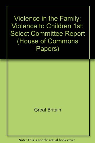 Beispielbild fr First Report from the Select Committee on Violence in the Family, Session 1976-77 - Violence to Children: Volume III: Appendices zum Verkauf von PsychoBabel & Skoob Books