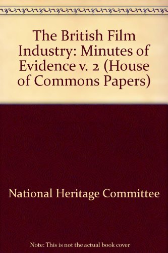 The British Film Industry: Minutes of Evidence (House of Commons Paper (1994-95)) (House of Commons Papers) (v. 2) (9780102890952) by Unknown Author