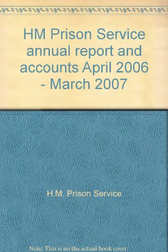 9780102947540: HM Prison Service annual report and accounts April 2006 - March 2007: 2006-07 717 (House of Commons Papers)