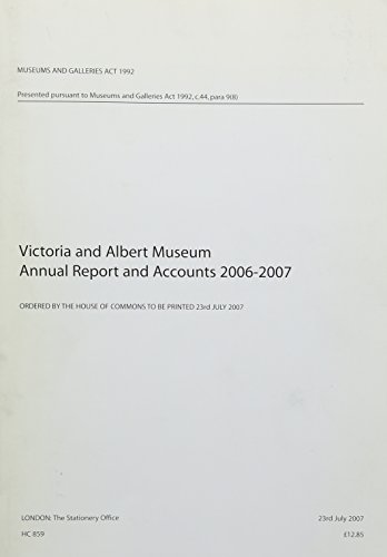 Victoria and Albert Museum annual report and accounts 2006-2007 (House of Commons papers) (9780102950786) by Victoria And Albert Museum