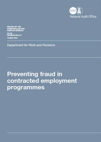 Preventing Fraud in Contracted Employment Programmes: Department for Work and Pensions (Report by the Comptroller and Auditor General, Session 2012-13) (9780102977103) by Great Britain: National Audit Office