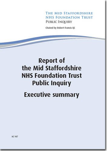 9780102981476: Report of the Mid Staffordshire NHS Foundation Trust Public Inquiry: executive summary: 2012-13 947 (House of Commons papers)