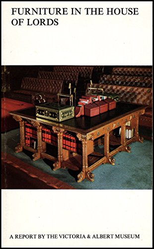 Beispielbild fr Furniture in the House of Lords: A Report by the Victoria and Albert Museum. zum Verkauf von Plurabelle Books Ltd
