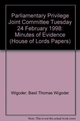 Minutes of Evidence: Tuesday 24 February 1998245.10:0/01: [HL]: [HC]: [1997-98]: [1997-98]: House of Lords Papers: House of Commons Papers: [1997-98]: [1997-98] (9780104729984) by Wigoder, Basil Thomas Wigoder