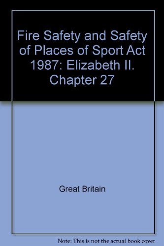 9780105427872: Fire Safety and Safety of Places of Sport Act 1987: Elizabeth II. Chapter 27