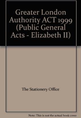 Greater London Authority ACT 1999 (9780105429999) by The Stationery Office