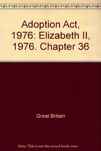 9780105436768: Adoption Act, 1976: Elizabeth II, 1976. Chapter 36