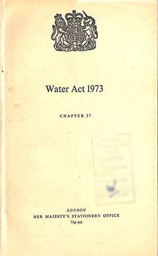 9780105437734: Water Act 1973: Elizabeth II. 1973. Chapter 37