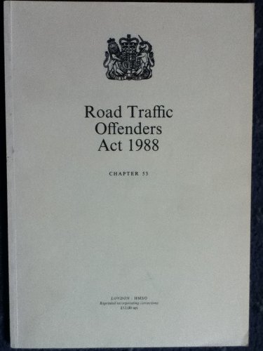 9780105453888: Road Traffic Offenders Act 1988: Elizabeth II. Chapter 53