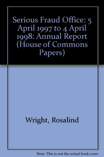 9780105518563: Serious Fraud Office: Annual Report from 5 April 1997 to 4 April 1998: [HC]: [1997-98]: House of Commons Papers: [1997-98]