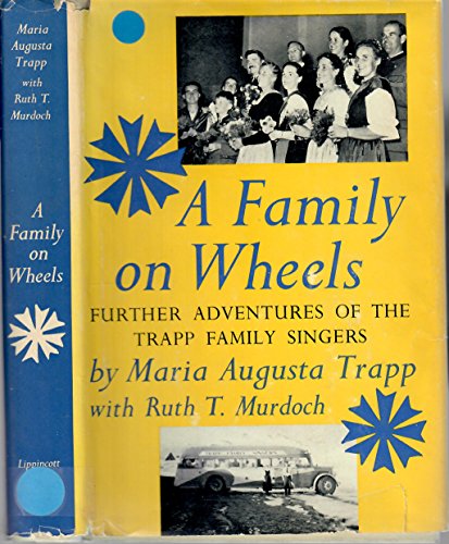 A Family on Wheels: Further Adventures of the Von Trapp Family Singers (9780105600855) by Maria Augusta Trapp; Ruth T. Murdoch