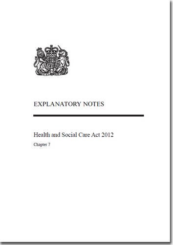 9780105607120: Health and Social Care Act 2012: Chapter 7, explanatory notes