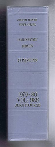 Beispielbild fr Parliamentary Debates (Hansard) House of Commons Official Report [Session 1979-80 comprising period 9th-20th June 1980] 986 (Fifth Series) zum Verkauf von Cambridge Rare Books