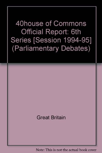 Stock image for 40house of Commons Official Report: 6th Series [Session 1994-95] (Parliamentary Debates) for sale by medimops