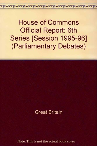 9780106812677: Parliamentary Debates, House of Commons - Bound Volumes, 1995-96, 6th Series, 15 November - 30 November, 1995: [Session 1995-96]