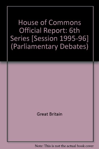 9780106812752: House of Commons Official Report [Session 1995-96] (Parliamentary Debates (Hansard) [6th Series])