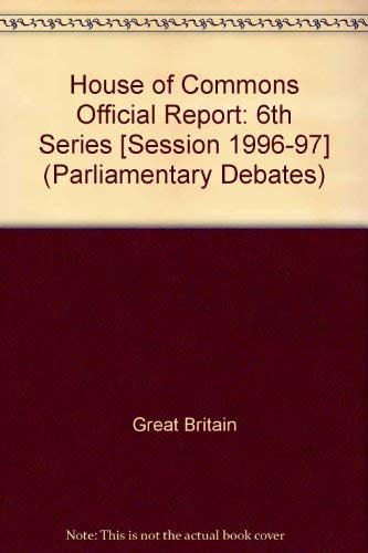 9780106812882: House of Commons Official Report [Session 1996-97] (Parliamentary Debates (Hansard) [6th Series])