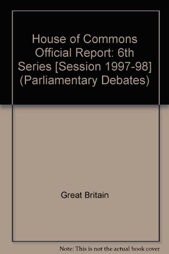 9780106812981: Parliamentary Debates, House of Commons: 1997-98, 6th Series, 14 July-25 July 1997