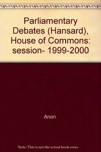 Parliamentary Debates, House of Commons - 1999-2000 (9780106813520) by Tso