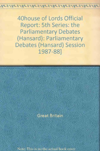 9780107804992: 40House of Lords Official Report: 5th Series: The Parliamentary Debates (Hansard): Parliamentary Debates (Hansard)