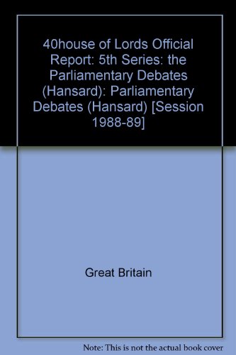 9780107805074: 5th Series: the Parliamentary Debates (Hansard): Parliamentary Debates (Hansard) ([Session 1988-89]) (40house of Lords Official Report)