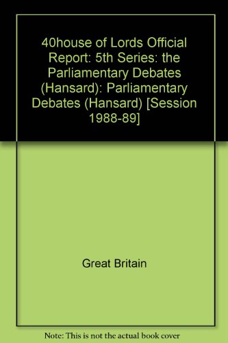 9780107805111: 5th Series: the Parliamentary Debates (Hansard): Parliamentary Debates (Hansard) ([Session 1988-89]) (40house of Lords Official Report)