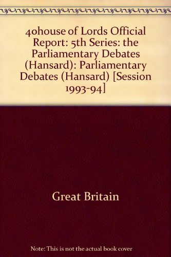 Stock image for House of Lords, Official Report. :Second session of the Fifty-First Parliament of the United Kingdom of Great britain and Northern Ireland 42 and 43 Elizabeth II. Ninth Volume of Session 1993-94, Comprising Period form Monday, 17th October - Thursday, 3rd November 1994. for sale by Yushodo Co., Ltd.