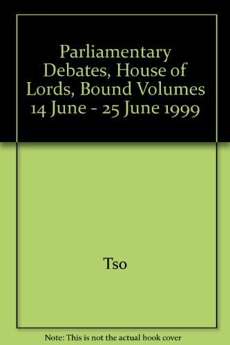 Parliamentary Debates, House of Lords, Bound Volumes 14 June - 25 June 1999 - N/A