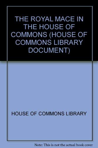 9780108506284: The Royal Mace in the House of Commons: 18 (House of Commons Library Document)