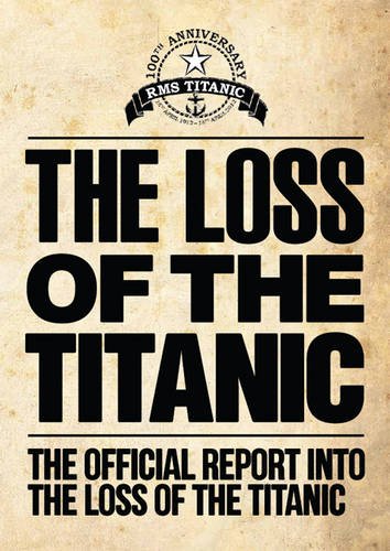 The Loss of the Titanic: The Official Report into the Loss of the Titanic (9780108511387) by The Stationery Office