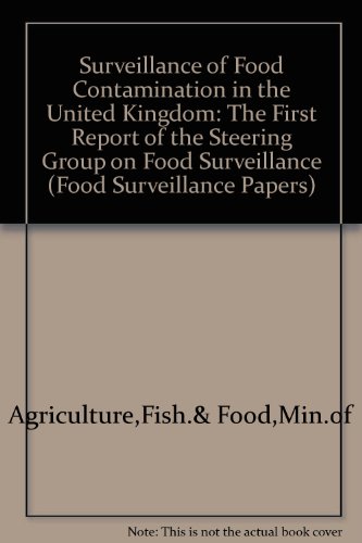 Stock image for The Surveillance of Food Contamination in the United Kingdom: The First Report of the Steering Group on Food Surveillance for sale by PsychoBabel & Skoob Books