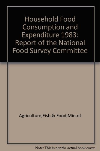 Stock image for Household Food Consumption and Expenditure 1983: Report of the National Food Survey Committee for sale by Phatpocket Limited