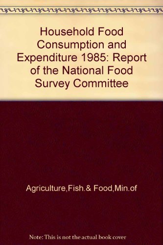 Stock image for Household Food Consumption and Expenditure 1985: Report of the National Food Survey Committee for sale by Phatpocket Limited