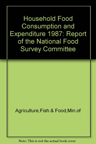 Stock image for Household Food Consumption and Expenditure 1987: Annual Report of the National Food Survey Committee for sale by Phatpocket Limited